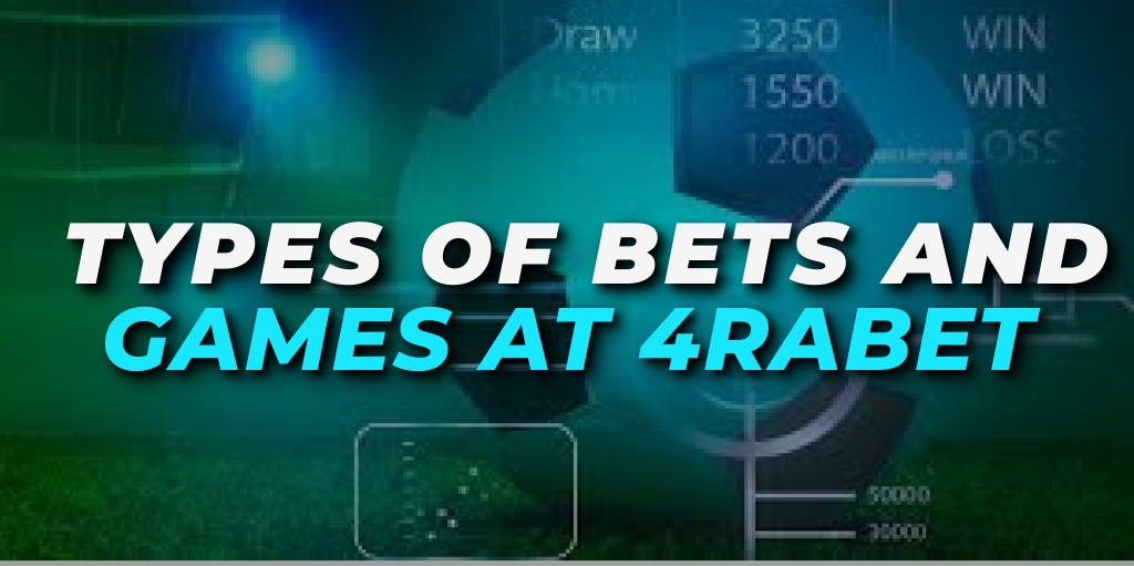 Types of Bets and Games at 4raBet